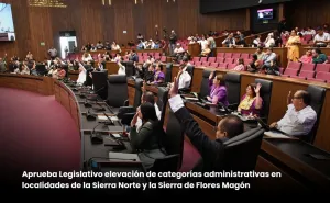 Aprueba Legislativo elevación de categorías administrativas en localidades de la Sierra Norte y la Sierra de Flores Magón