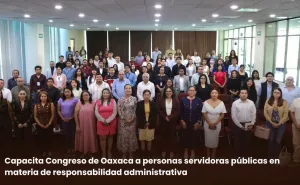 Capacita Congreso de Oaxaca a personas servidoras públicas en materia de responsabilidad administrativa
