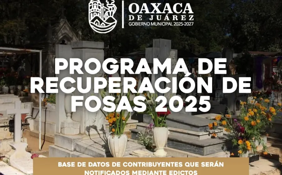 Inicia el Programa de Recuperación de Fosas 2025 en los panteones municipales de Oaxaca de Juárez