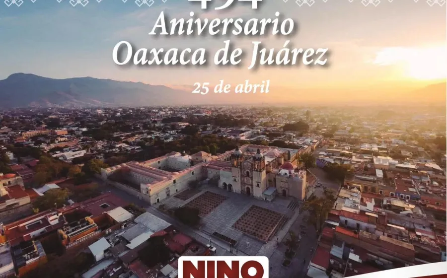 Felicidades por el 494 aniversario mi Oaxaca querida: Nino Morales