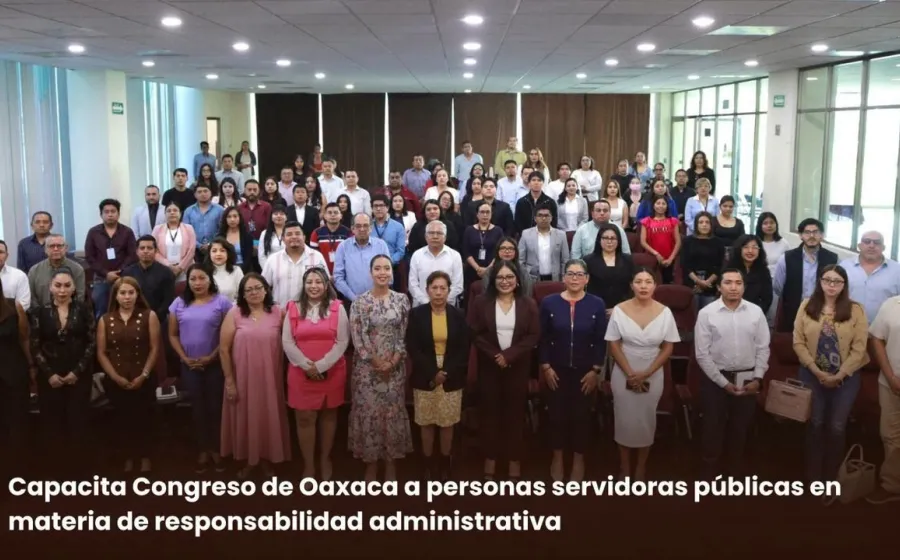 Capacita Congreso de Oaxaca a personas servidoras públicas en materia de responsabilidad administrativa