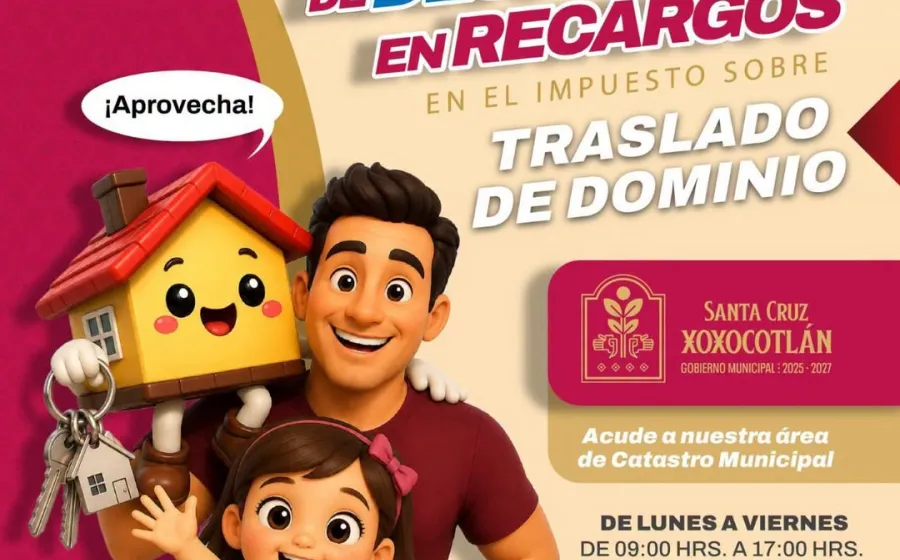 Extiende Xoxocotlán beneficios fiscales; condona hasta septiembre recargos por traslado de dominio