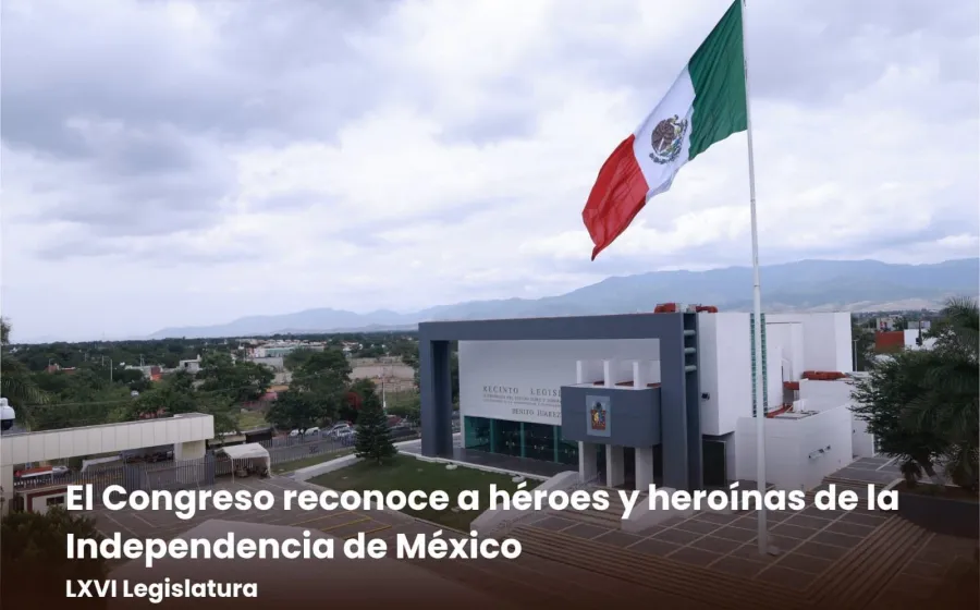 El Congreso reconoce a héroes y heroínas de la Independencia de México