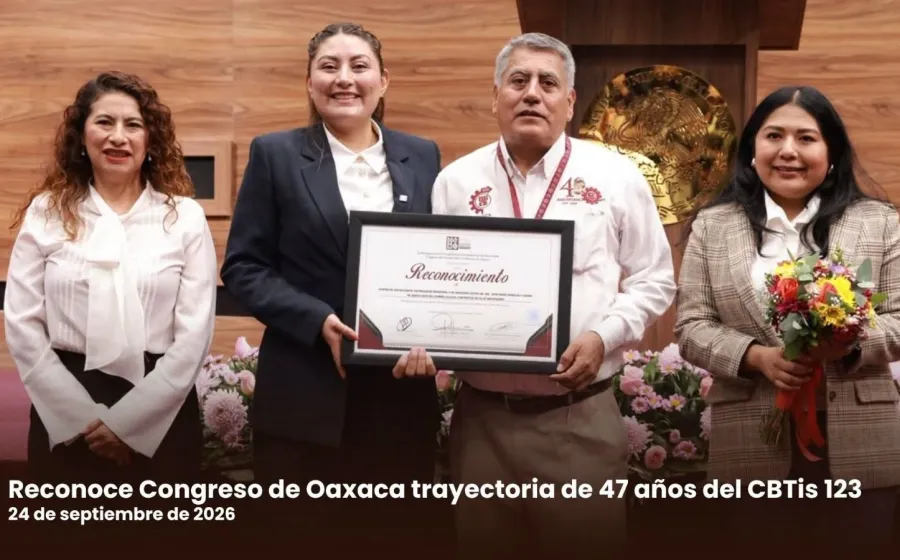 Reconoce Congreso de Oaxaca trayectoria de 47 años del CBTis 123