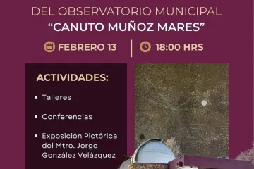 Invitan al 53 Aniversario del Observatorio Municipal “Canuto Muñoz Mares”