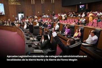Aprueba Legislativo elevación de categorías administrativas en localidades de la Sierra Norte y la Sierra de Flores Magón