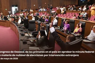 Congreso de Oaxaca, de los primeros en el país en aprobar la minuta federal en materia de nulidad de elecciones por intervención extranjera