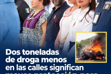 Dos toneladas de droga menos en las calles significan mayor protección para las familias de Oaxaca: Jesús Romero