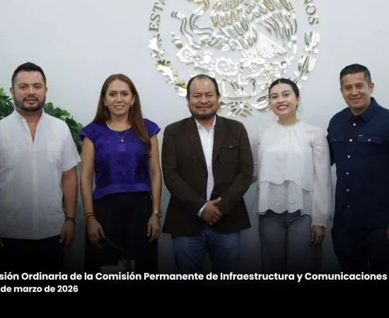 Realiza Comisión Permanente de Infraestructura y Comunicaciones Sesión Ordinaria en el Congreso