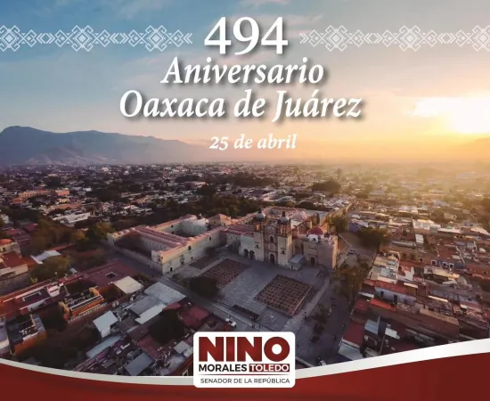 Felicidades por el 494 aniversario mi Oaxaca querida: Nino Morales