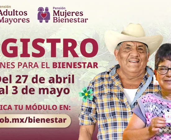 Se realiza del 27 de abril al 3 de mayo el registro a las Pensión para Adultos Mayores y Mujeres: Ariadna Montiel 