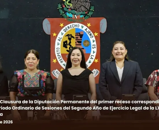 Clausura la Diputación Permanente del Congreso de Oaxaca el Primer Periodo de Receso