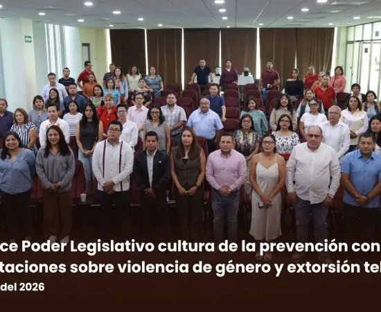 Fortalece Poder Legislativo cultura de la prevención con capacitaciones sobre violencia de género y extorsión telefónica