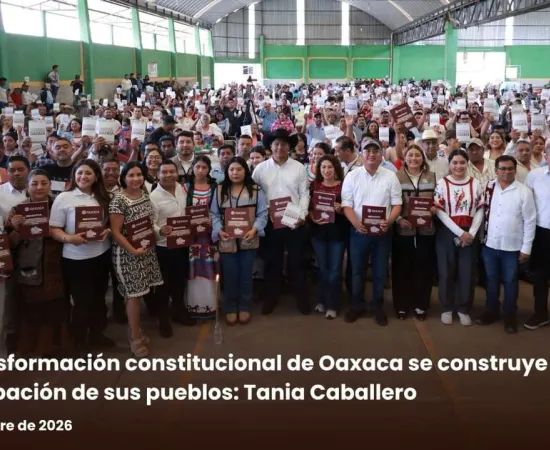 La transformación constitucional de Oaxaca se construye con la participación de sus pueblos: Tania Caballero